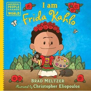 I Am Frida Kahlo -- Brad Meltzer